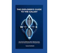 The Explorer's Guid To The Galaxy: How to Tame Your ADHD Chaos, Build a "Digital Twin" with AI, and Turn Your Creative Superpower into an Unstoppable Empire