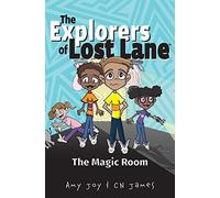 The Explorers Of Lost Lane And The Magic Room
