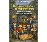The Explorers’ Quest to Map Minecraft: A Steve and Alex Fabulous Adventure