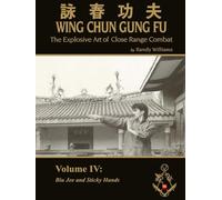 The Explosive Art of Close Range Combat Vol. 4: Biu Jee and Sticky Hands by Randy Williams Wing Chun