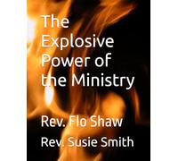 The Explosive Power of the Ministry: Rev. Flo Shaw