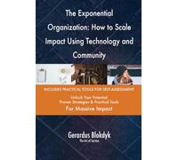 The Exponential Organization: How to Scale Impact Using Technology and Community