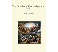 The Expositor's Bible: Judges and Ruth (Classic Books)
