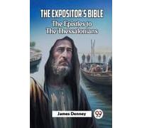 The Expositor's Bible The Epistles To The Thessalonians