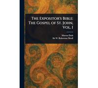 The Expositor's Bible: The Gospel of St. John, Vol. I