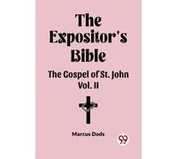 The Expositor's Bible The Gospel Of St. John Vol. Ii