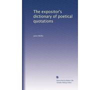 The expositor's dictionary of poetical quotations