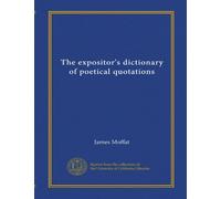 The expositor's dictionary of poetical quotations