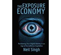 The Exposure Economy: Reclaiming Your Digital Identity in an Age of Surveillance Capitalism