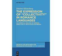 The Expression Of "Collectivity" In Romance Languages: An Empirical Analysis Of Nominal Aspectuality With Focus On French (Beihefte Zur Zeitschrift Fur Romanische Philologie, 472)