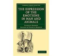 The Expression of the Emotions in Man and Animals, Cambridge Library Collection - Life Sciences Charles Darwin (Auteur)