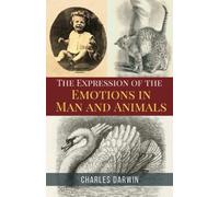 The Expression of the Emotions in Man and Animals: The 1872 Nonfiction Science Classic (Annotated)
