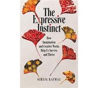 The Expressive Instinct - Kaimal Girija Associate Professor in the PhD program in Creative Arts Therapies and Assistant Dean for Special Research Initiati Kaimal Girija Associate Professor in the PhD 