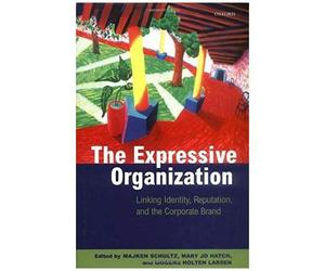 The Expressive Organization - Linking Identity, Reputation And The Corporate Brand
