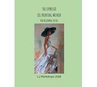 The Expresso OIl Painting Method: For Beginners in Oils