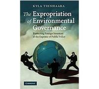 The Expropriation of Environmental Governance Kyla Tienhaara (Auteur)