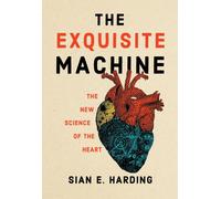 The Exquisite Machine: The New Science of the Heart by Harding, Sian E. NEUF