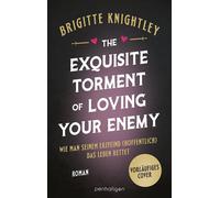 The Exquisite Torment of Loving Your Enemy - Wie man seinem Erzfeind (hoffentlich) das Leben rettet Roman - Brigitte Knightley - Penhaligon Verlag - ebook (ePub) - Livre