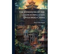 The Extension of the French Influence Over Indo-China