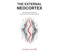 The External Neocortex: Why Artificial Intelligence Cannot Sever Its Human Genesis