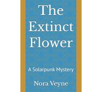The Extinct Flower: A Solarpunk Mystery
