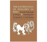 The Extirpation Of Idolatry In Peru