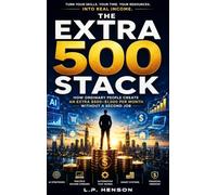 The Extra 500 Stack: How Ordinary People Create An Extra $500-$1,000 Per Month Without A Second Job