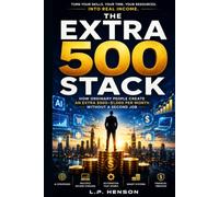 The Extra 500 Stack: How Ordinary People Create An Extra $500-$1,000 Per Month Without A Second Job