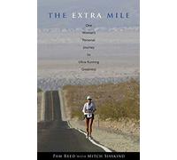 The Extra Mile: One Woman's Personal Journey to Ultrarunning Greatness