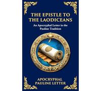 The Extra Pauline Letters: 3 Corinthians, Laodiceans, and Other Lost Writings Attributed to Paul