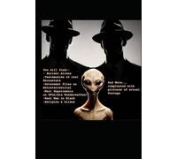 The Extra Terrestrial: Beyond the understanding: Ancient Encounters, Secret Experiments, the Real UFO Agenda and more...
