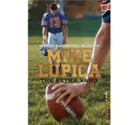 The Extra Yard by Mike Lupica Mike Lupica (Auteur)