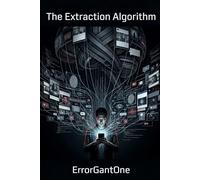 The Extraction Algorithm: How Social Media Was Engineered to Addict, Divide, and Surveil-and Why That Was Never an Accident