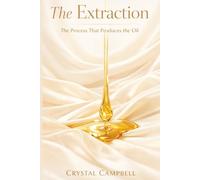 The Extraction: The Process That Produces the Oil