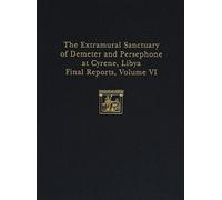 The Extramural Sanctuary Of Demeter And Persephone At Cyrene, Libya, Final Reports, Volume Vi: Part I: The Coins; Part Ii: Attic Pottery