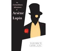 The Extraordinary Adventures of Arsène Lupin (A Skylark Classics Presentation)