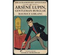 THE EXTRAORDINARY ADVENTURES OF ARSÈNE LUPIN, GENTLEMAN-BURGLAR