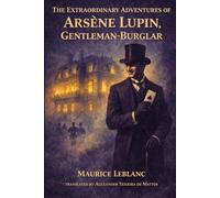THE EXTRAORDINARY ADVENTURES OF ARSÈNE LUPIN, GENTLEMAN-BURGLAR