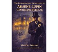 THE EXTRAORDINARY ADVENTURES OF ARSÈNE LUPIN, GENTLEMAN-BURGLAR