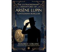 THE EXTRAORDINARY ADVENTURES OF ARSÈNE LUPIN GENTLEMAN-BURGLAR