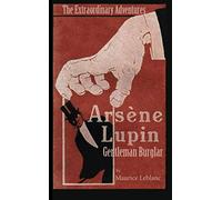 The Extraordinary Adventures of Arsène Lupin, Gentleman-Burglar: A House of Pomegranates Esoteric Edition