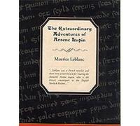 The Extraordinary Adventures of Arsene Lupin, Gentleman-burglar Maurice Leblanc (Auteur)