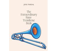 The Extraordinary Bass Trombone Book