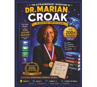 The Extraordinary Inventions of Dr. Marian Croak: The Woman Who Connected the World