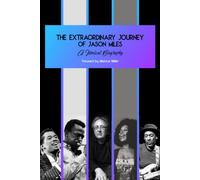 The Extraordinary Journey Of Jason Miles: A Musical Biography