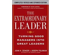 The Extraordinary Leader: Turning Good Managers into Great Leaders