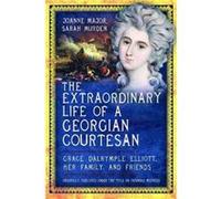 The Extraordinary Life of a Georgian Courtesan by Joanne Major Joanne Major (Auteur)