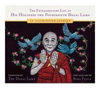 The Extraordinary Life of His Holiness the Fourteenth Dalai Lama: An Illuminated Journey