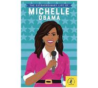 The Extraordinary Life Of Michelle Obama