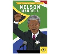 The Extraordinary Life Of Nelson Mandela